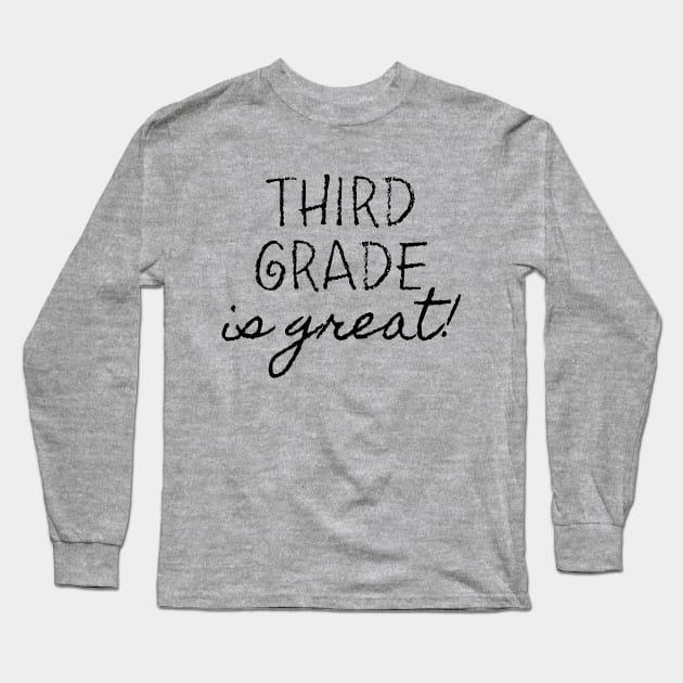 Third Grade is Great Long Sleeve T-Shirt by gradesociety
